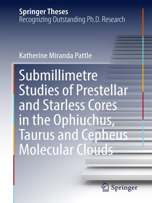 cover image of Submillimetre Studies of Prestellar and Starless Cores in the Ophiuchus, Taurus and Cepheus Molecular Clouds